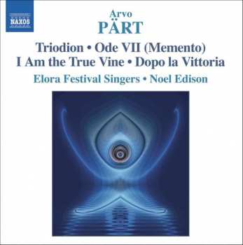 Album Arvo Pärt:  Triodion • Ode VII (Memento) • I Am The True Vine • Dopo La Vittoria