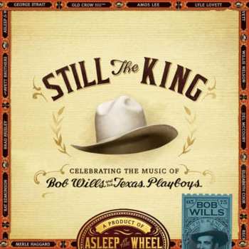 CD Asleep At The Wheel: Still The King: Celebrating The Music Of Bob Wills And His Texas Playboys