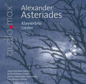 Album Asteriades,alexander / Gottschick,jorg / Birkhan: Alexander Asteriades: Klaviertrio Lieder