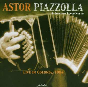 2CD Astor Piazzolla Y Su Quinteto Tango Nuevo: Live In Colonia, 1984