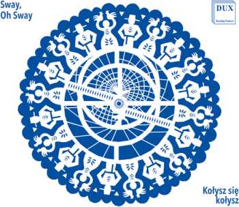 CD Astrolabium Choir: Kolysz Sie Kolysz (sway Oh Sway)