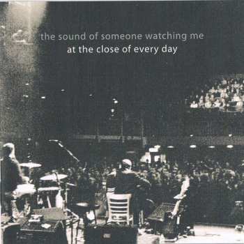 Album At The Close Of Every Day: The Sound Of Someone Watching Me
