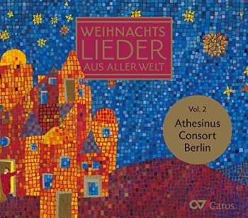 Album Athesinus Consort Berlin: Christmas Carols Of The World, Vol. 2