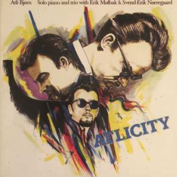 Album Atli Bjørn: Atlicity (Solo Piano And Trio With Erik Mølbak & Svend-Erik Nørregaard)