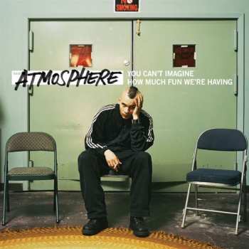 Album Atmosphere: You Can't Imagine How Much Fun We're Having