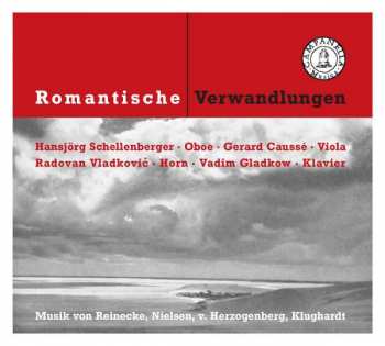 CD Gérard Caussé: Romantische Verwandlungen - Musik Von Klughardt, Nielsen, v. Herzogenberg, Reinecke