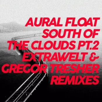 Aural Float: South Of The Clouds Pt.2 Remixes