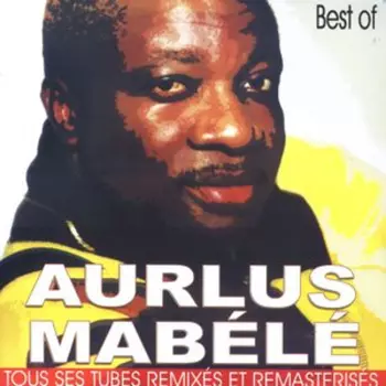 Aurlus Mabele: Best Of - Tous Ses Tubes Remixés Et Remasterisés