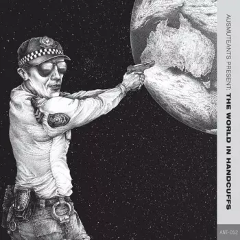 Ausmuteants Present: The World In Handcuffs