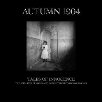 LP Autumn 1904: Tales Of Innocence:  The John Peel Session And Collected Recording 1984-2023 LTD
