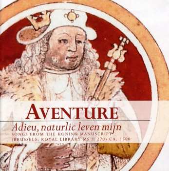 Album Aventure: Adieu, Naturlic Leven Mijn (Songs From The Koning Manuscript)