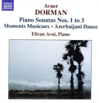 Album Avner Dorman: Piano Sonatas Nos. 1 To 3 / Moments Musicaux / Azerbaijani Dance