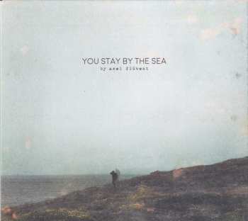 CD Axel Flóvent: You Stay By The Sea DIGI