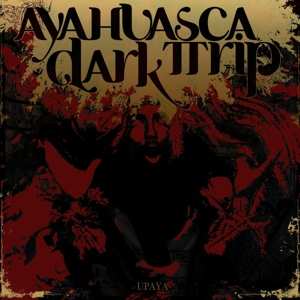 CD Ayahuasca Dark Trip: Upaya