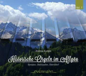 Album Bach / Alain / Franck / Brahms / Kumpe: Historical Organs In Allgau 1