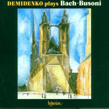 Album Johann Sebastian Bach: Demidenko Plays Bach-Busoni