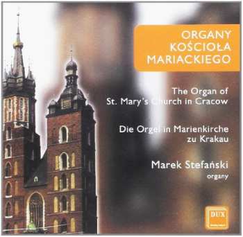 Album Bach / Buxtehude / Nowowiejski / Stefanski: Organ Of The St Mary Church In Krakow