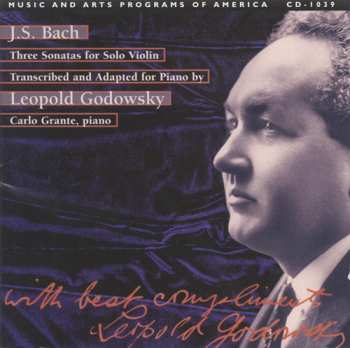Album Johann Sebastian Bach: J.S. Bach: Three Sonatas For Violin Solo, Very Freely Transcribed And Adapted For Pianoforte By Leopold Godowsky