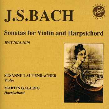 Album Johann Sebastian Bach: Sonatas For Violin And Harpsichord BWV1014-1019