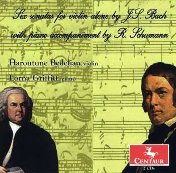 2CD Bach,j.s. / Schumann / Bedelian / Griffitt: Six Sonatas For Violin Alone With Piano