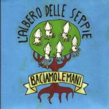 Album Baciamolemani: L'Albero Delle Seppie