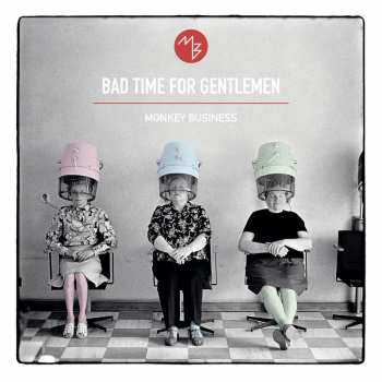CD Monkey Business: Bad Time For Gentlemen