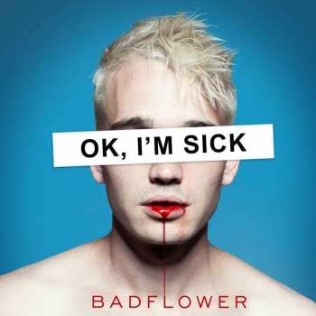 2LP Badflower: OK, I'm Sick