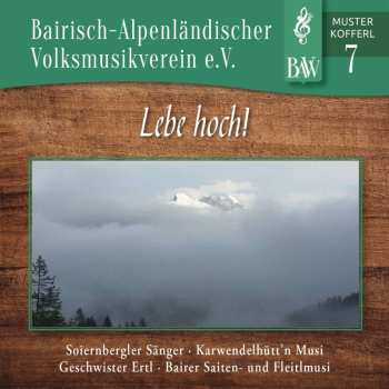 CD Bairisch-alpenländ. Volksmusikverein E.v: Musterkofferl 7 - Lebe Hoch!