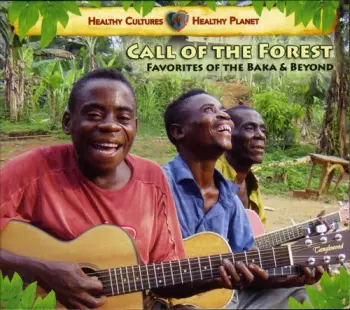 Call Of The Forest - Favorites Of The Baka & Beyond