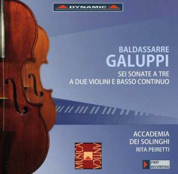 CD Baldassare Galuppi: Baldassarre Galuppi - Sei Sonate A Tre A Due Violini E Basso Continuo