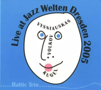 Baltic Trio: Live At Jazz Welten Dresden 2005