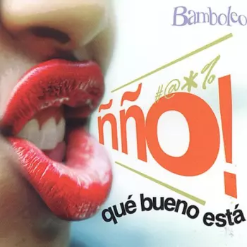 Bamboleo: Ñño! Que Bueno Esta