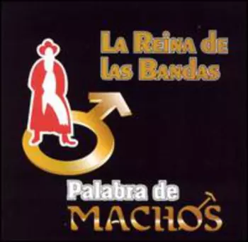 La Reina De Las Bandas - Palabra De Machos