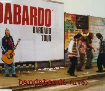 Bandabardò: Bandabardò (Live) - Barbaro Tour