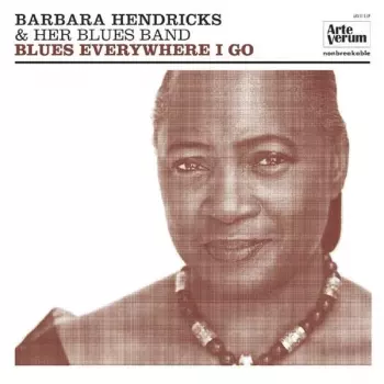 Barbara Hendricks & Her Blues Band: Blues Everywhere I Go