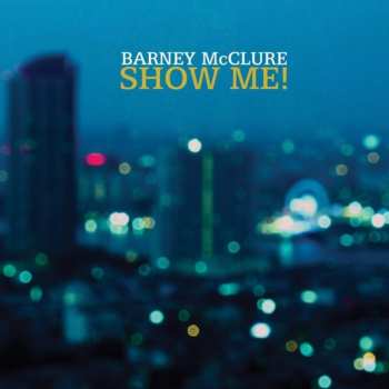 Album Barney McClure: Show Me!