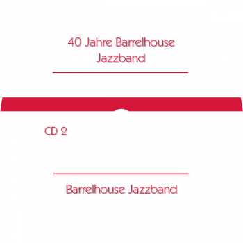 2CD Barrelhouse Jazzband: 40 Jahre Barrelhouse Jazzband