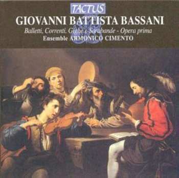 Album Bassani / Ghirotti / Ensemble Armonico Cimento: Balletti Correnti Gighe E Sarabande Op 1