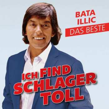 CD Bata Illic: Ich Find Schlager Toll - Das Beste