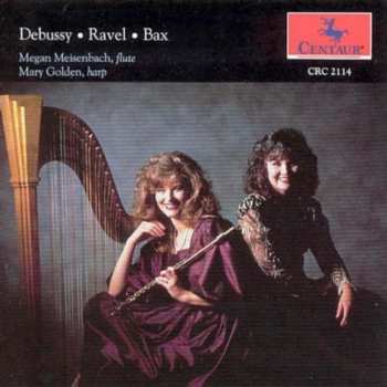 CD Bax / Debussy / Meisenback: Prelude A L'apes Midi D Un Fau