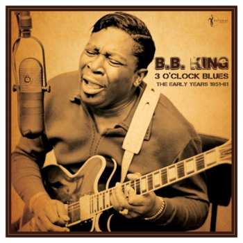 LP B.B. King: 3 O'clock Blues: The Early Years 1951-62