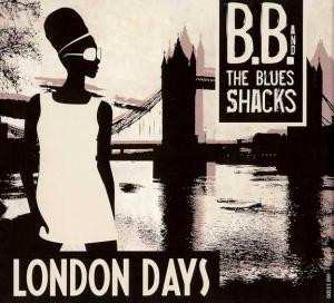 LP B.B. & The Blues Shacks: London Days LTD