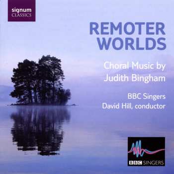 CD BBC Singers: Remoter Worlds, Choral Music By Judith Bingham