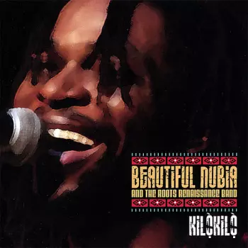 Beautiful Nubia & The Roots Renaissance: Kilokilo