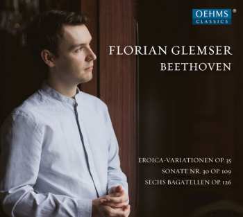 Album Ludwig van Beethoven: Eroica-Variationen Op. 35 / Sonate Nr. 30 Op. 109 / Sechs Bagatellen Op. 126