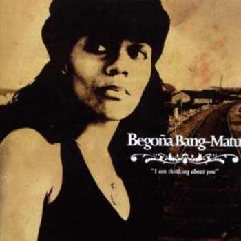 Album Begoña Bang-Matu: I Am Thinking About You