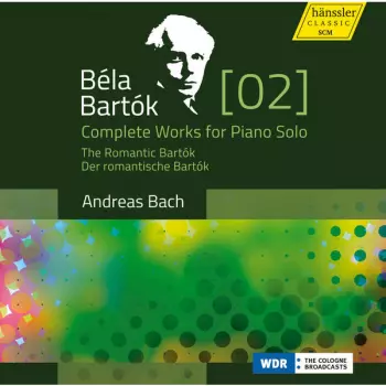 Complete Works For Piano Solo [2] - The Romantic Bartók