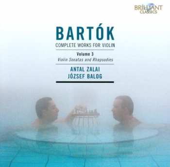 CD Béla Bartók: Complete Works For Violin Volume 3 (Violin Sonatas And Rhapsodies)