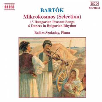CD Béla Bartók: Mikrokosmos (Selection) / 15 Hungarian Peasant Songs / 6 Dances In Bulgarian Rhythm