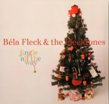 Béla Fleck & The Flecktones: Jingle All The Way